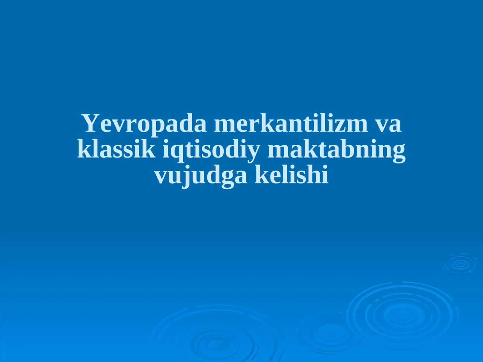 Yevropada merkantilizm va klassik iqtisodiy maktabning vujudga kelishi
