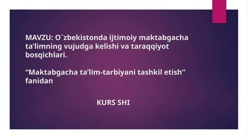 O`zbekistonda ijtimoiy maktabgacha ta’limning vujudga kelishi va taraqqiyot bosqichlari.“Maktabgacha ta’lim-tarbiyani tashkil etish” fanidan