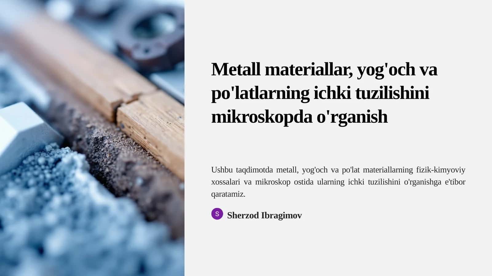Metall materiallar, yog'och va po'latlarning ichki tuzilishini mikroskopda o'rganish