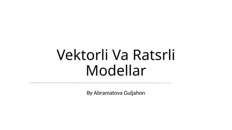 Vektorli Va Ratsrli Modellar