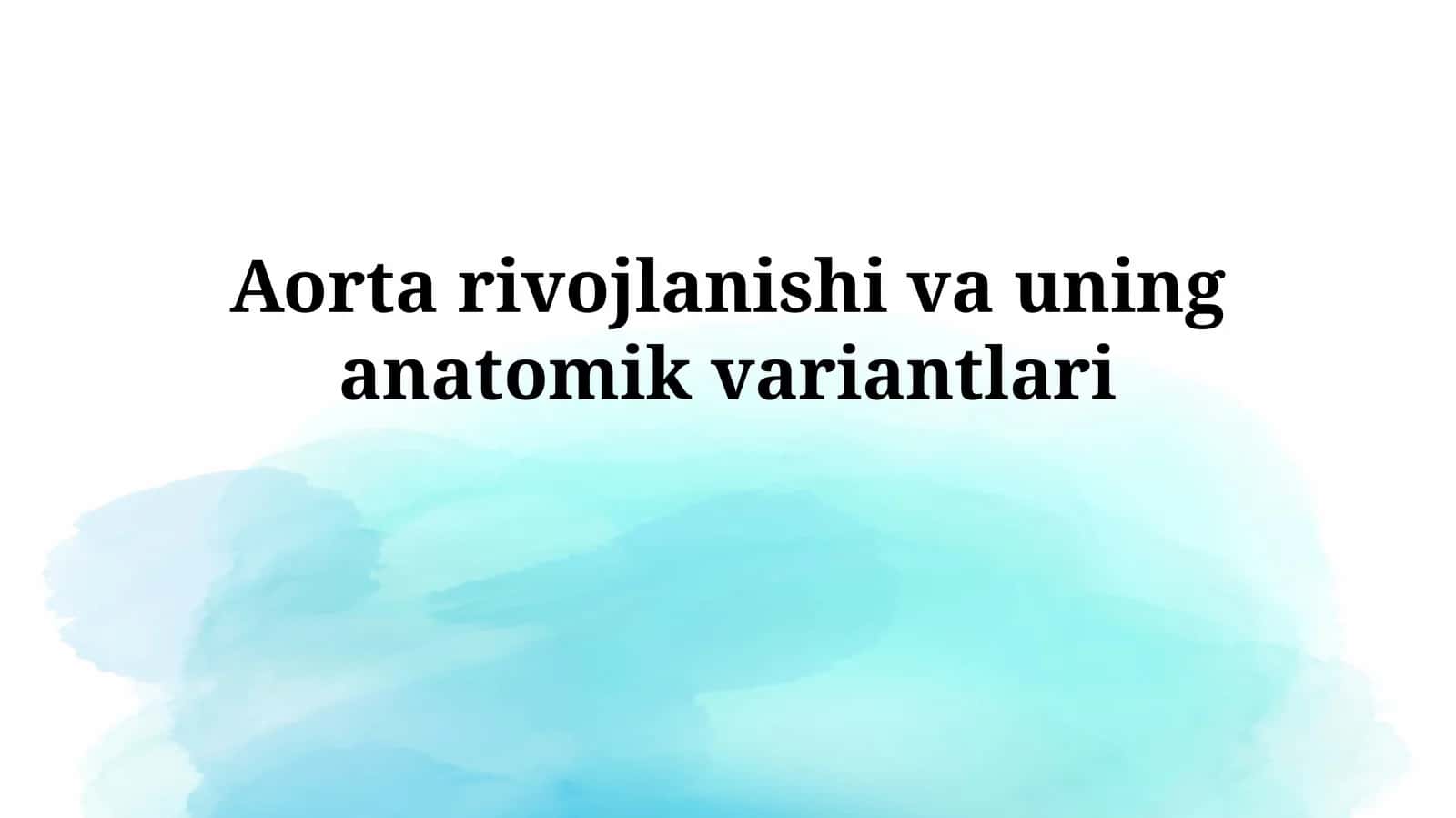 Aorta rivojlanishi va uninganatomikvariantlari