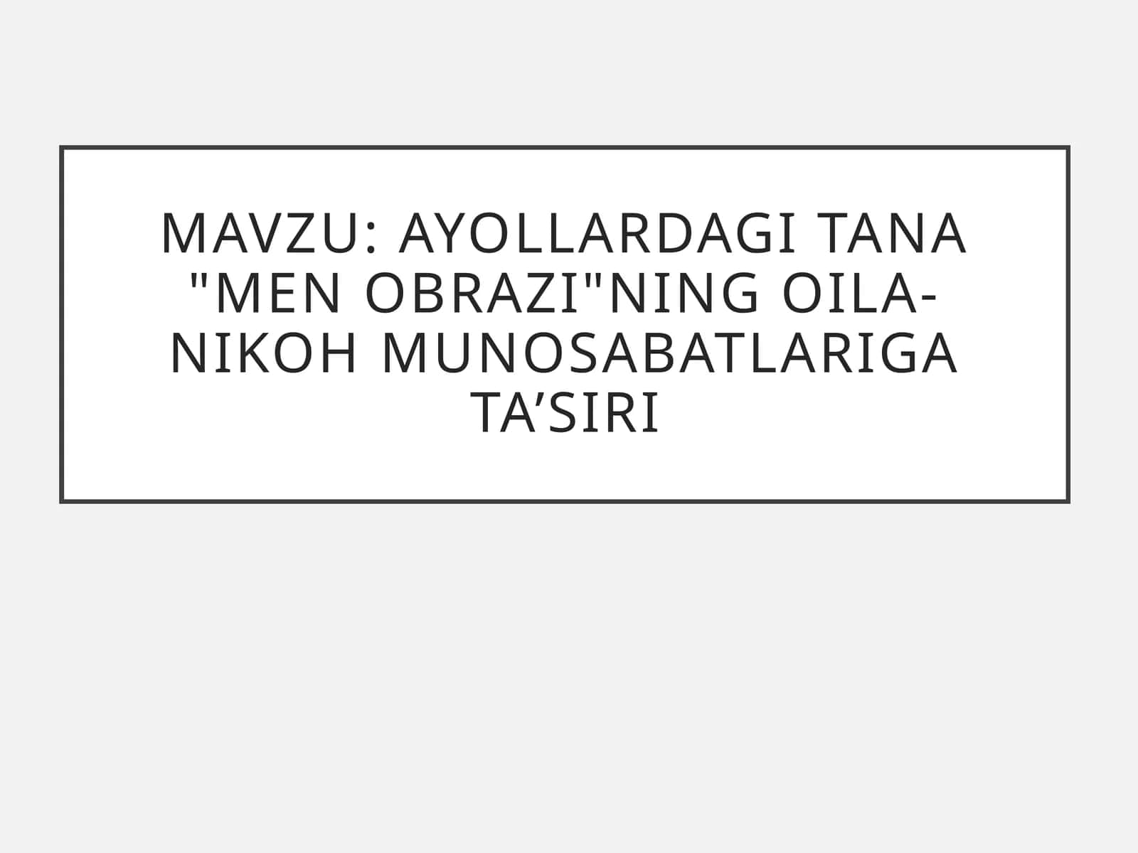 Ayollardagi tana Men obrazining oila-nikoh munosabatlariga ta’siri