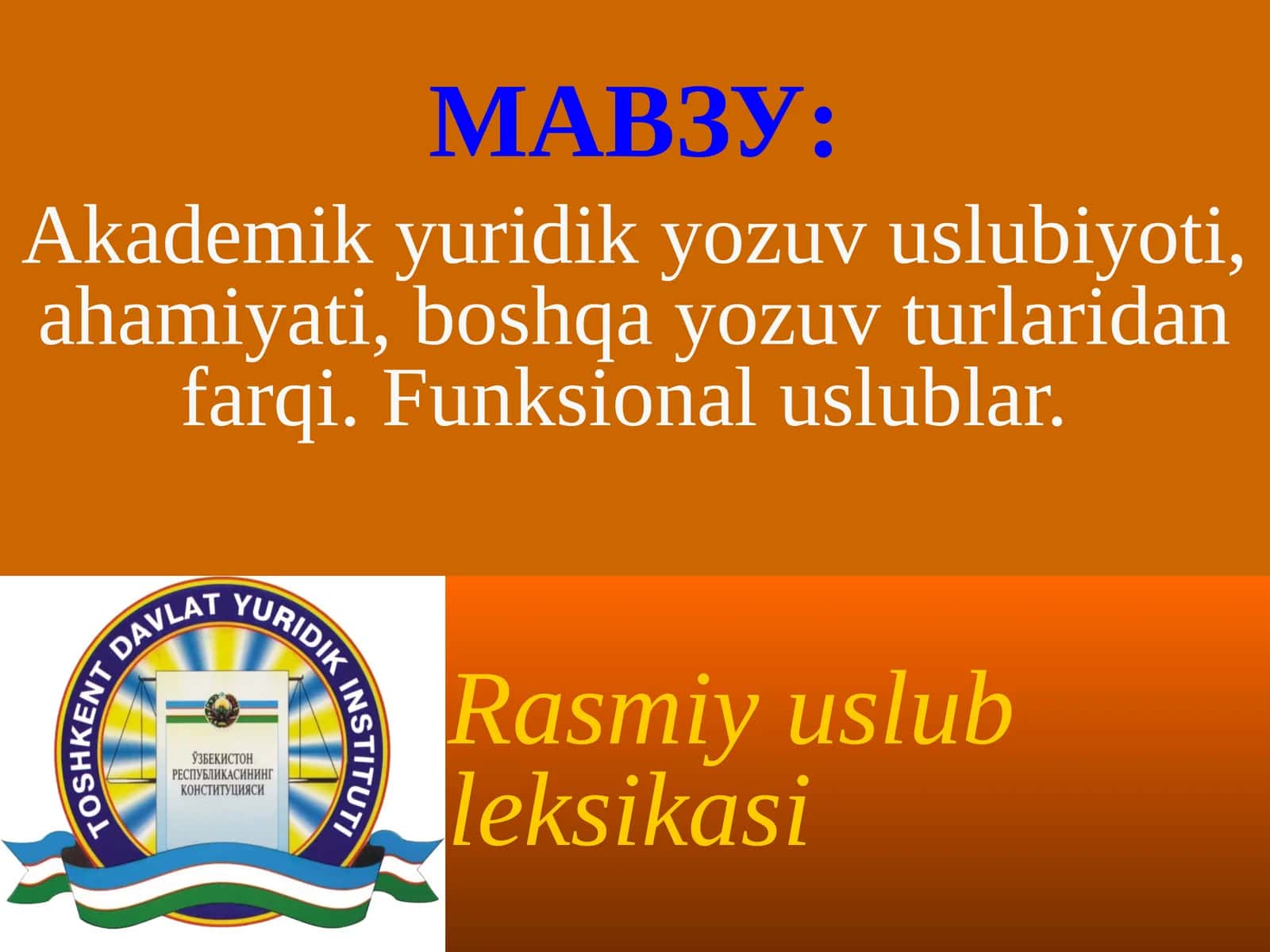 kademik yuridik yozuv uslubiyoti, ahamiyati, boshqa yozuv turlaridan farqi. Funksional uslublar.
