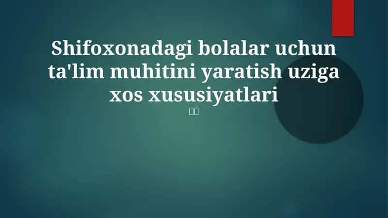 Shifoxonadagi bolalar uchun ta'lim muhitini yaratish uziga xos xususiyatlari