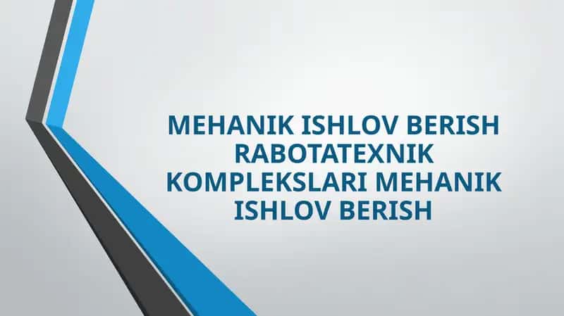 MEHANIK ISHLOV BERISH RABOTATEXNIK KOMPLEKSLARI