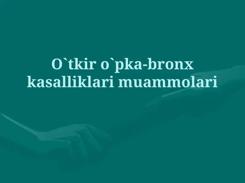 O`tkiro`pka-bronxkasalliklar