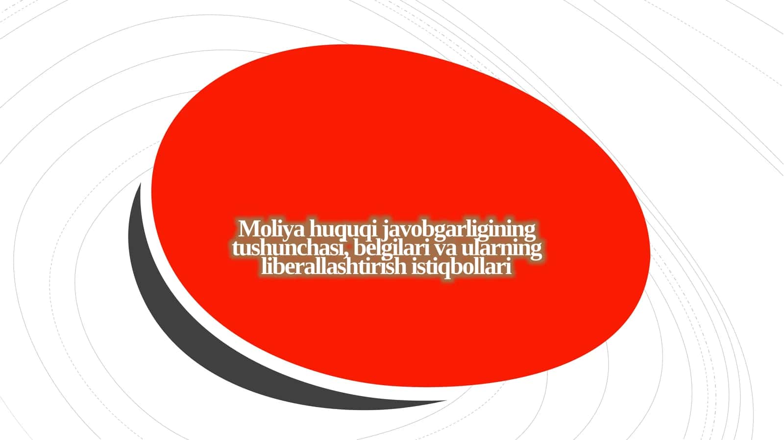 Moliya huquqi javobgarligining tushunchasi, belgilari va ularning liberallashtirish