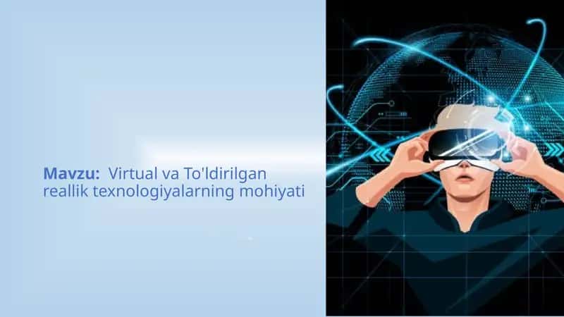 Virtual va To'ldirilgan Reallik Texnologiyalarning Mohiyati
