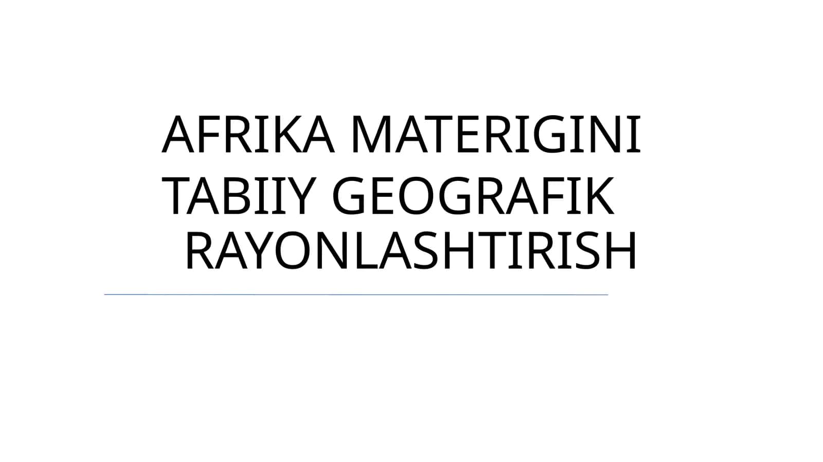 AFRIKA MATERIGINI TABIIY GEOGRAFIK RAYONLASHTIRISH