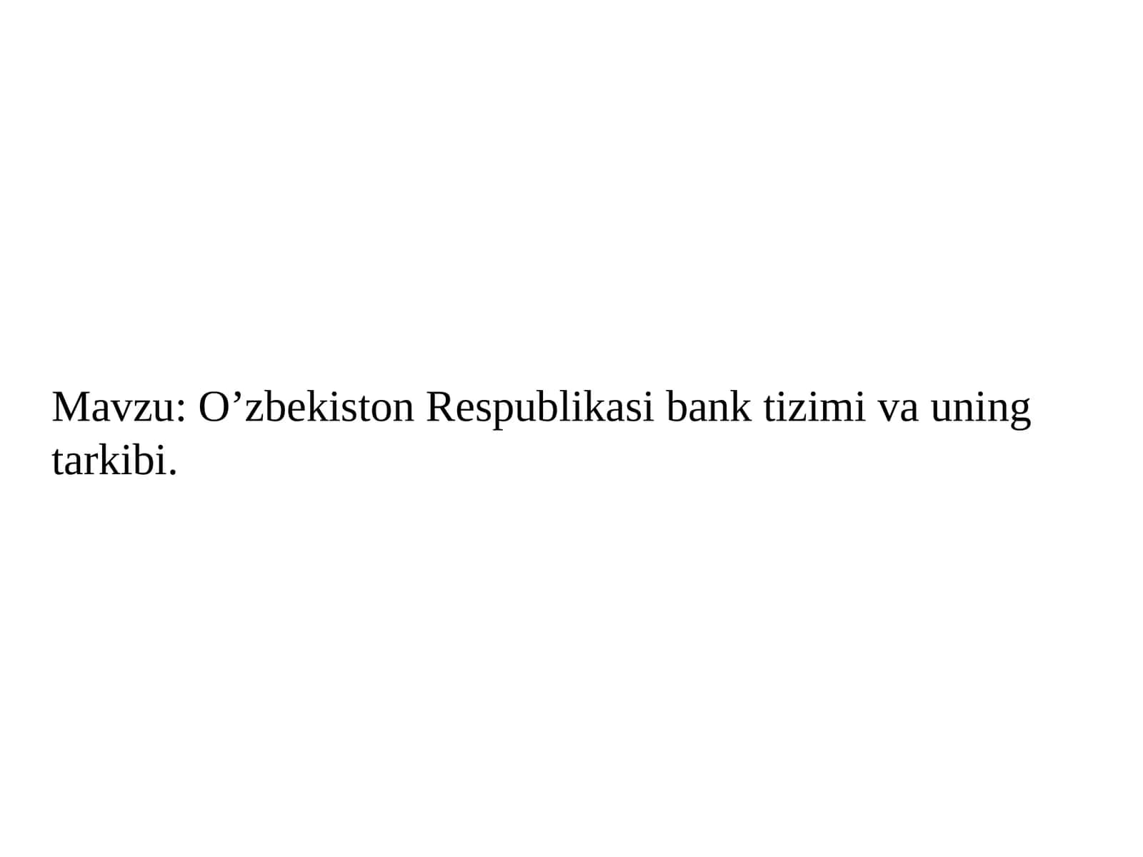 O’zbekiston Respublikasi bank tizimi va uning tarkibi