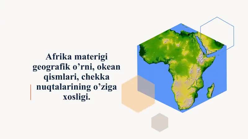 Afrika materigi geografik o’rni, okean qismlari, chekka nuqtalarining o’ziga xosligi.