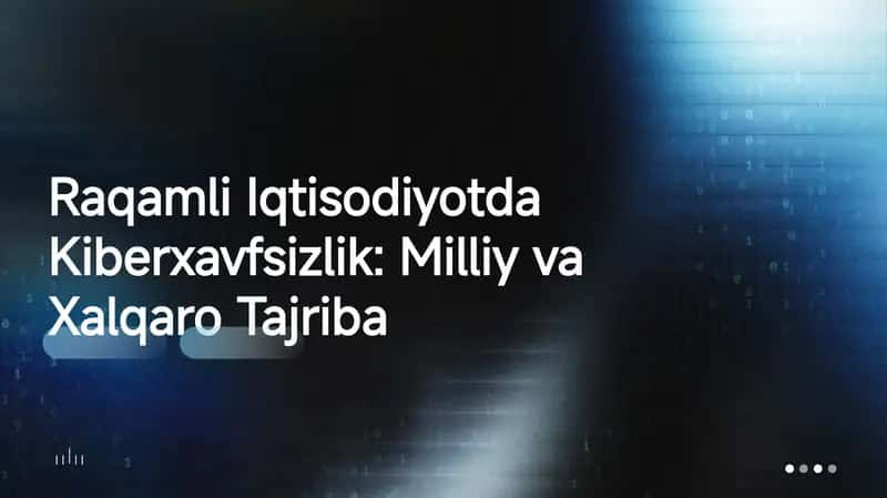 Raqamli Iqtisodiyotda Kiberxavfsizlik: Milliy va Xalqaro Tajriba