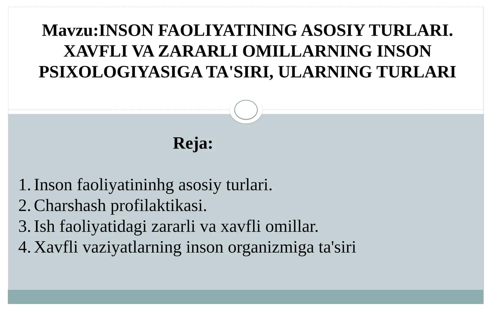INSON FAOLIYATINING ASOSIY TURLARI. XAVFLI VA ZARARLI OMILLARNING INSON PSIXOLOGIYASIGA TA'SIRI, ULARNING TURLARI
