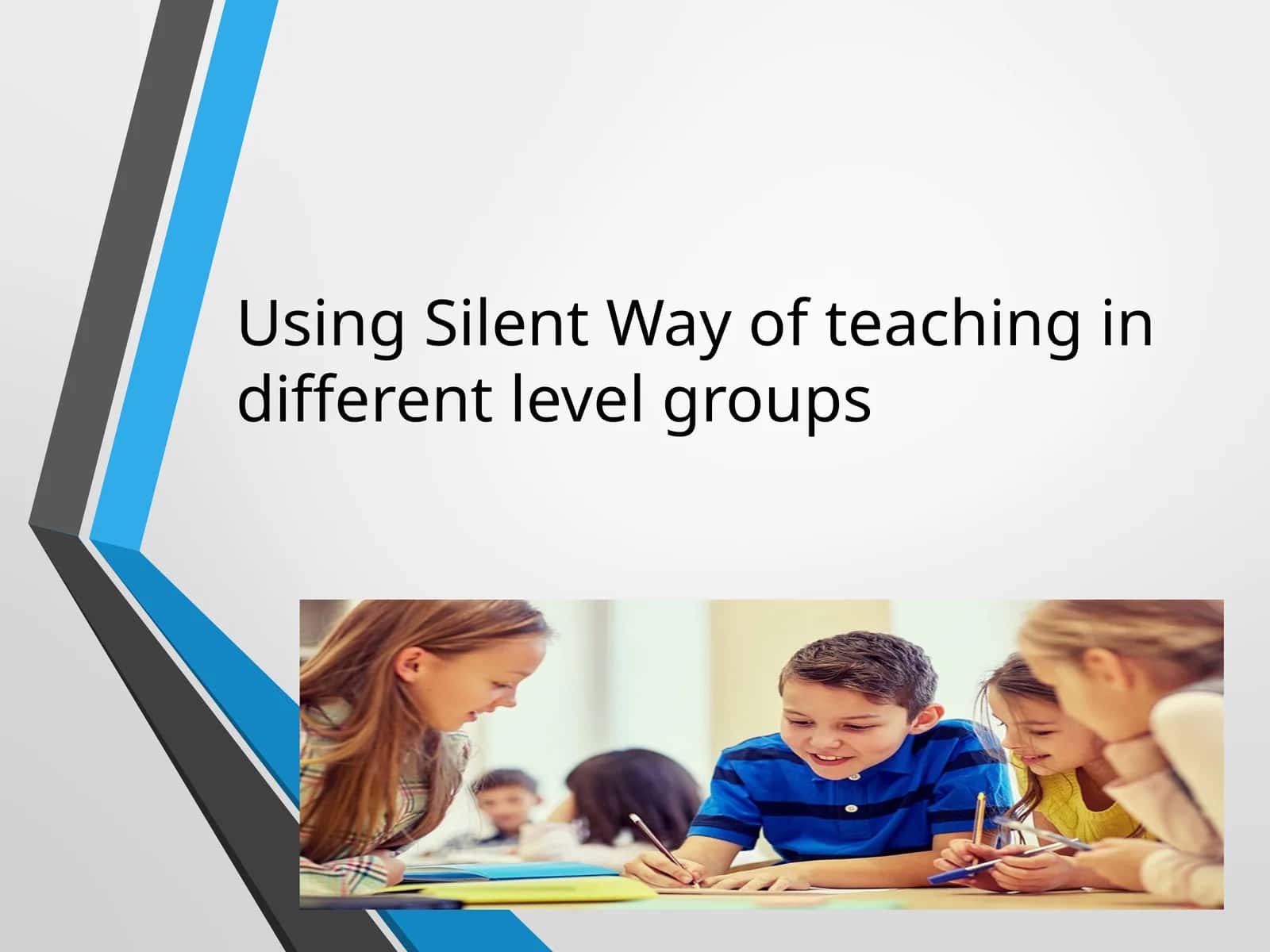 using silent way of teaching in different level groups