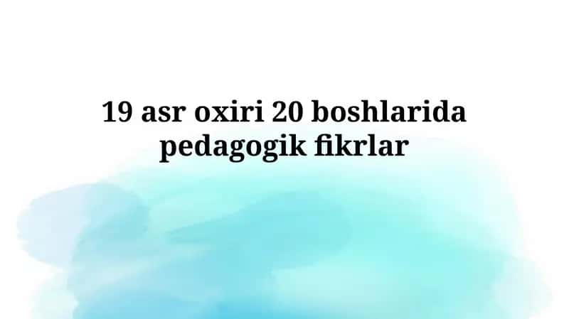 XX asr boshlarida pedagogik fikrlarning asosiy yo'nalishlari