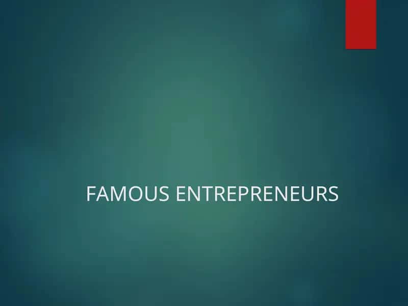 FAMOUS ENTREPRENEURS