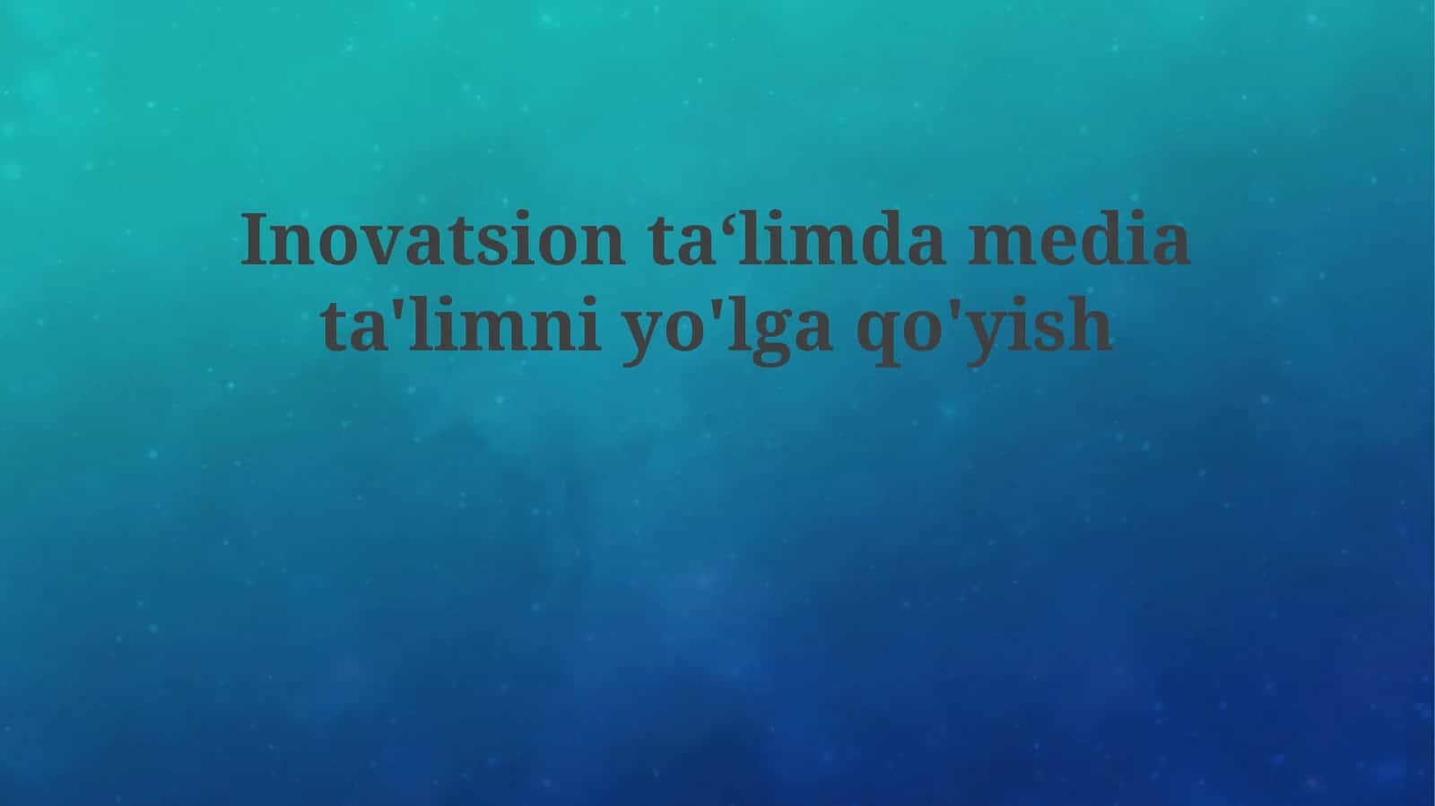 Inovatsion ta'limda mediata'limni yo'lga qo'yish