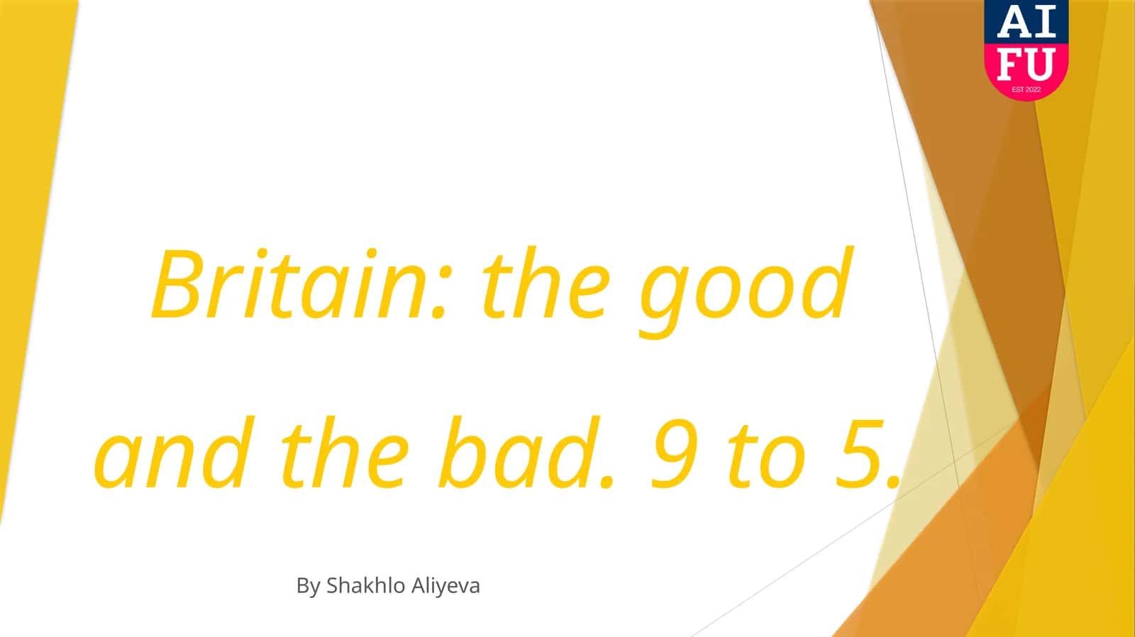 Britain: the good and the bad. 9 to5