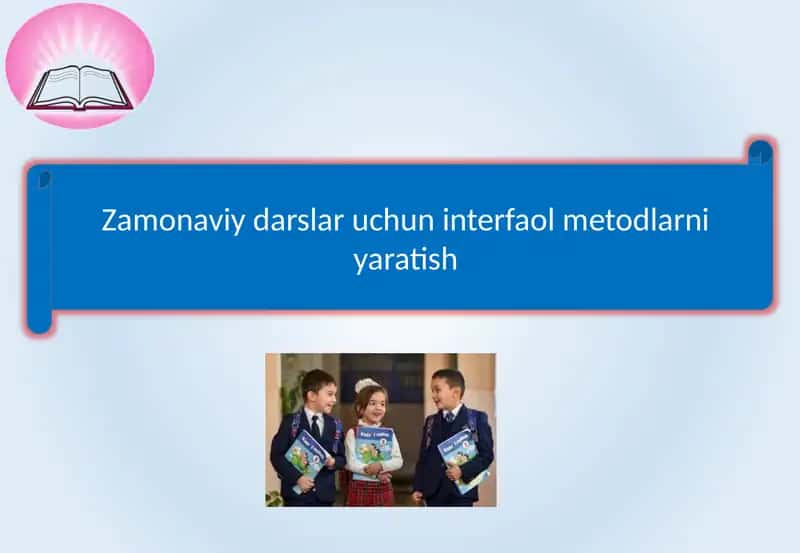 Zamonaviy darslar uchun interfaol metodlar