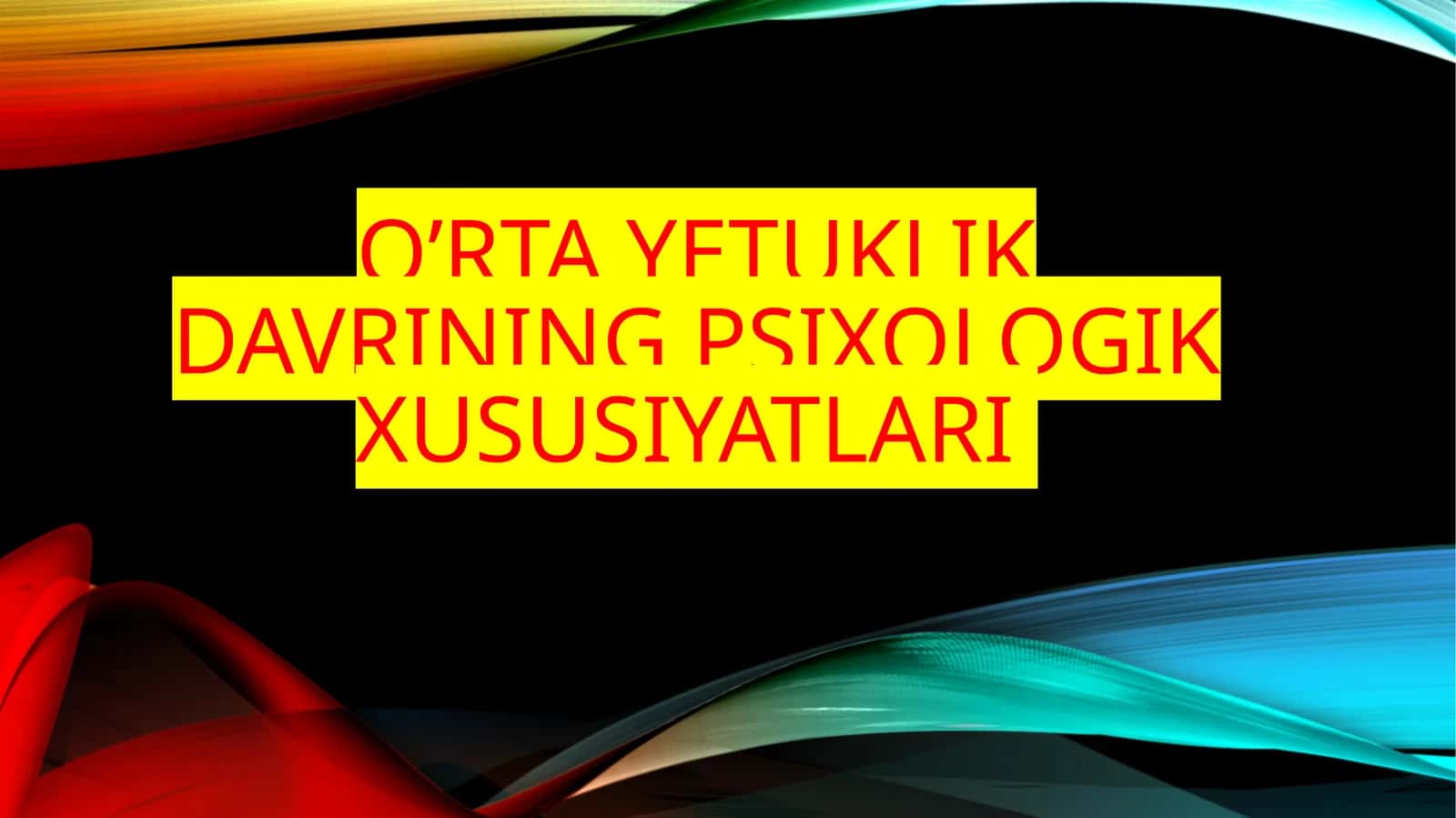 O'RTA YETUKLIK DAVRINING PSIXOLOGIK XUSUSIYATLARI
