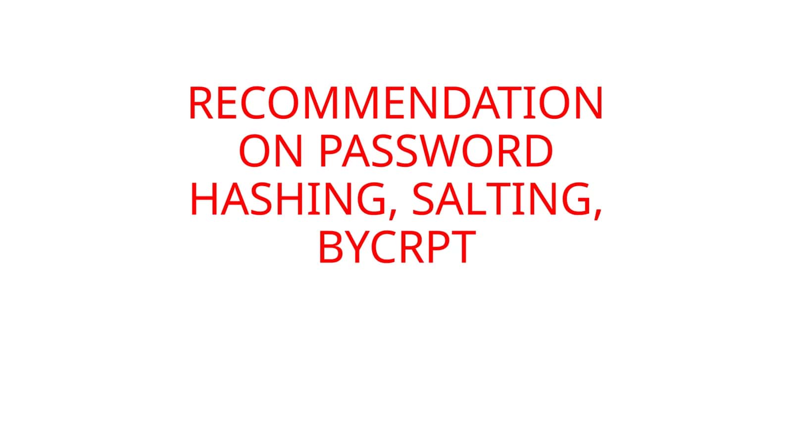 RECOMMENDATION ON PASSWORD HASHING, SALTING, BYCRPT