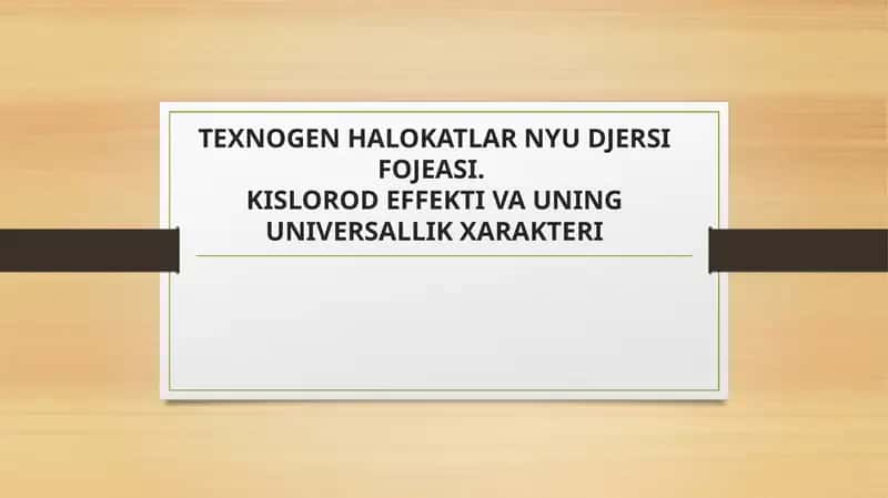 TEXNOGEN HALOKATLAR NYU DJERSI FOJEASI. KISLOROD EFFEKTI VA UNING UNIVERSALLIK XARAKTERI