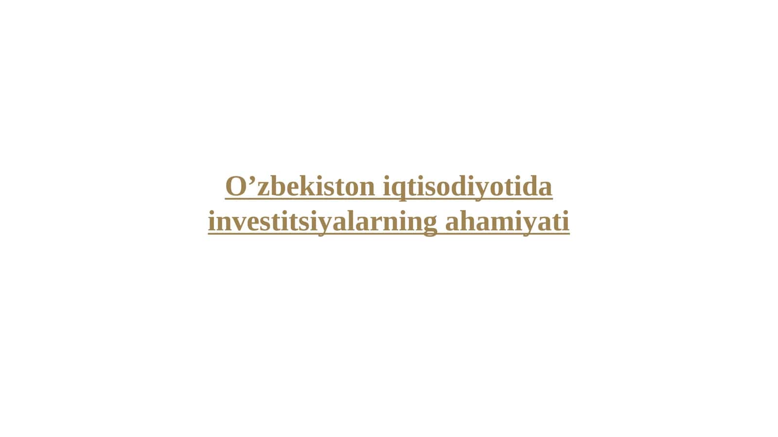 O’zbekiston iqtisodiyotida investitsiyalarning ahamiyati