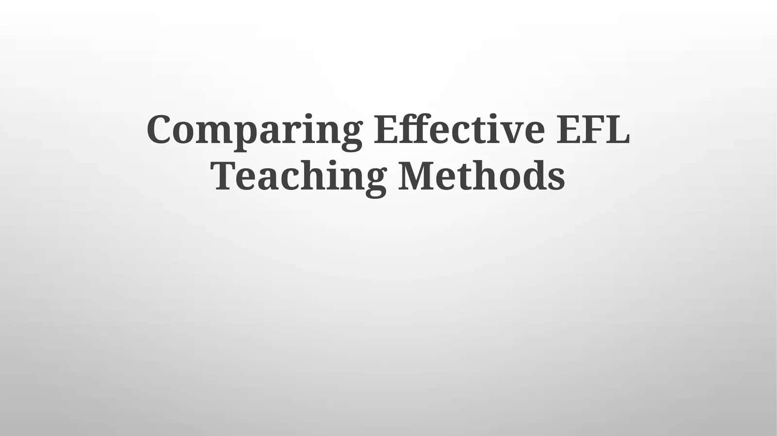 Comparing Effective EFL Teaching Methods
