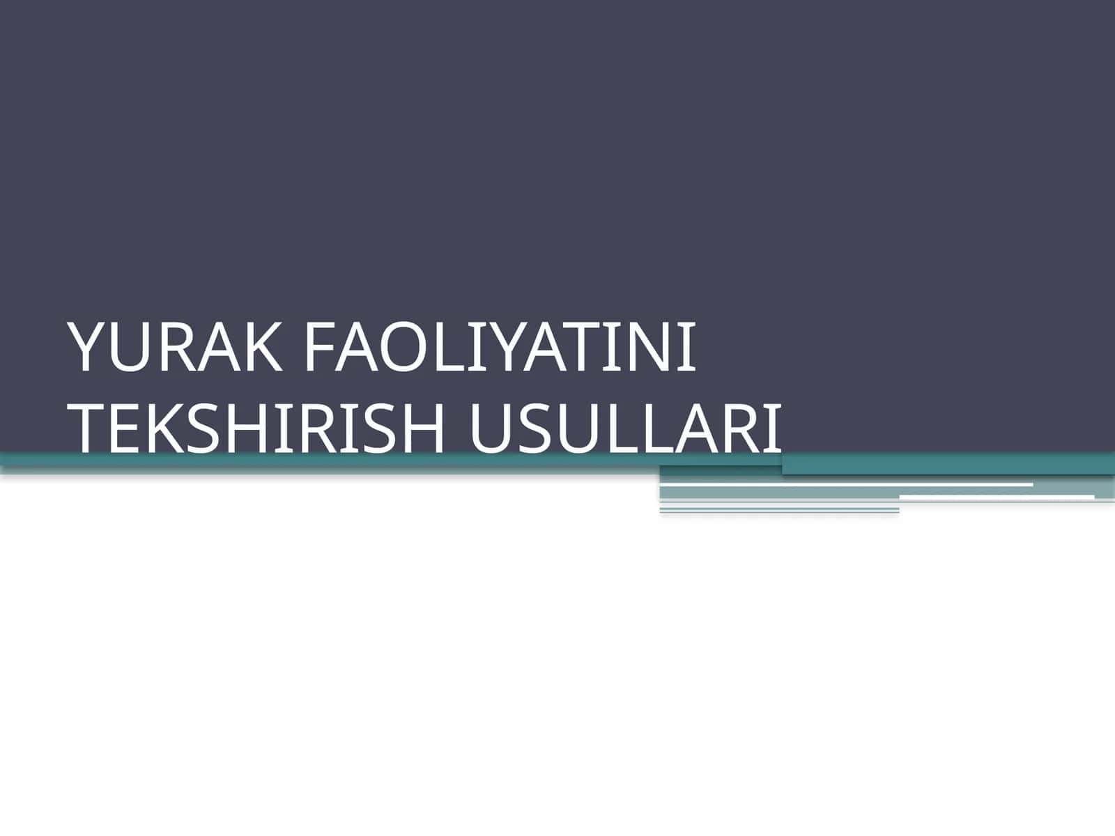 YURAK FAOLIYATINI TEKSHIRISH USULLARI