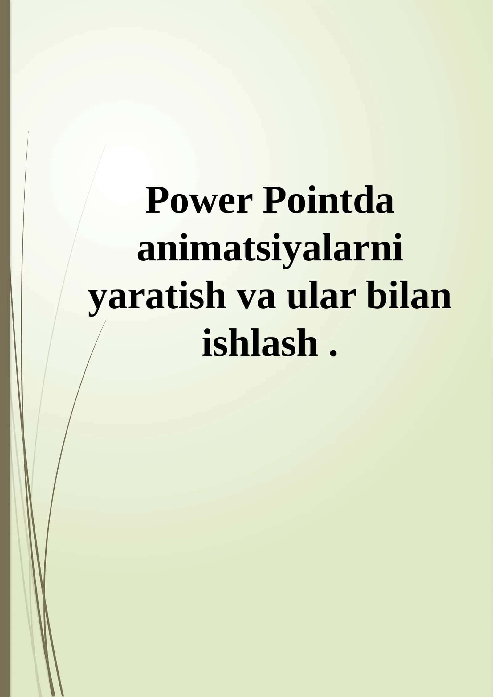 PowerPointda animatsiyalarni yaratish va ular bilan ishlash