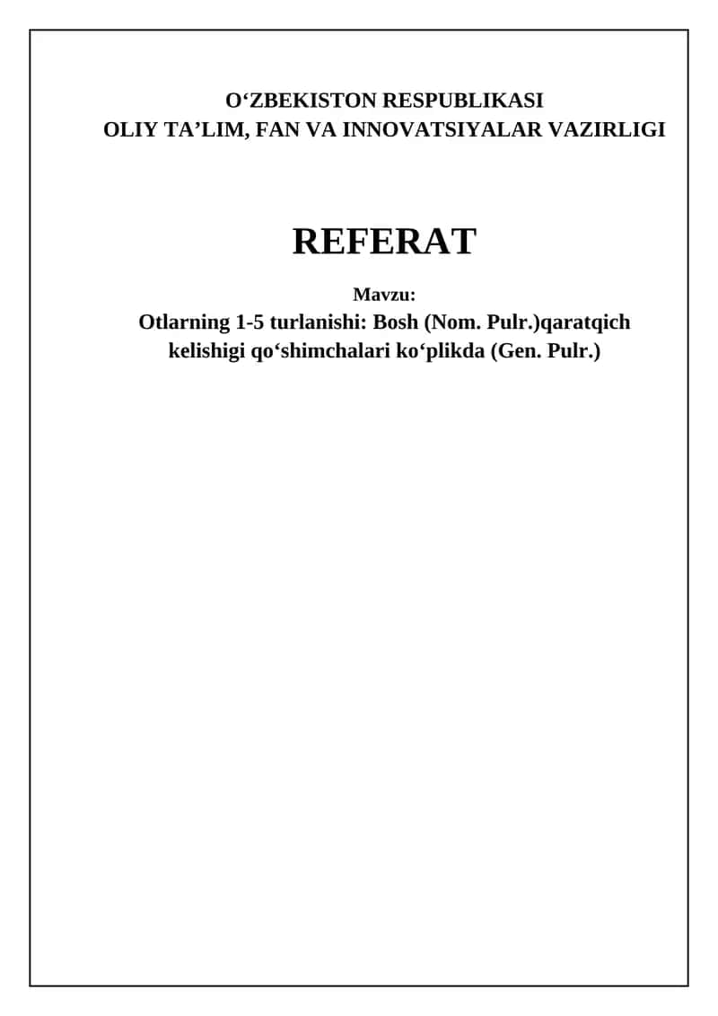 Otlarning 1-5 turlanishi: Bosh (Nom. Pulr.)qaratqich kelishigi qoʻshimchalari koʻplikda (Gen. Pulr.)