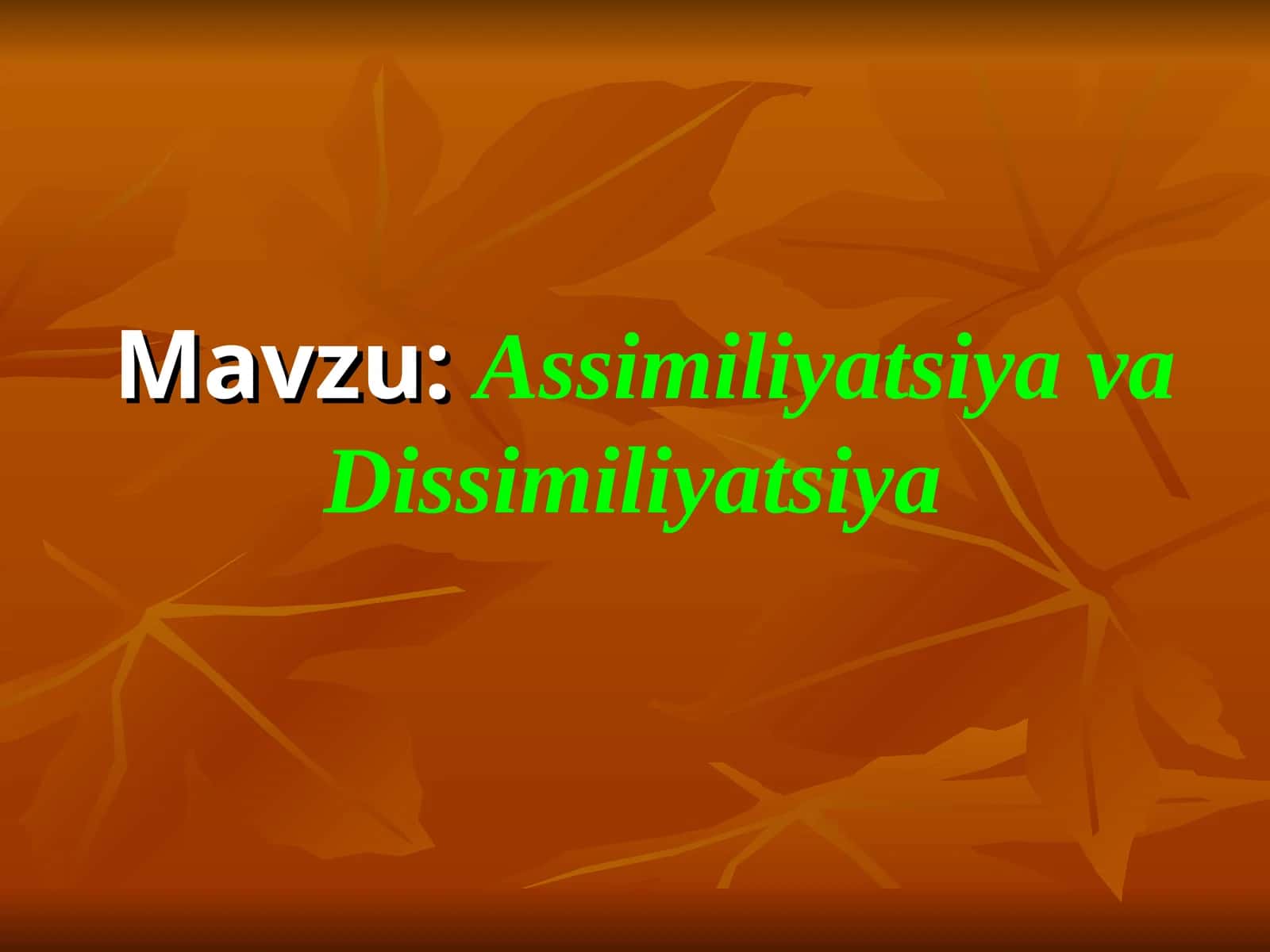 Assimiliyatsiya va Dissimiliyatsiya
