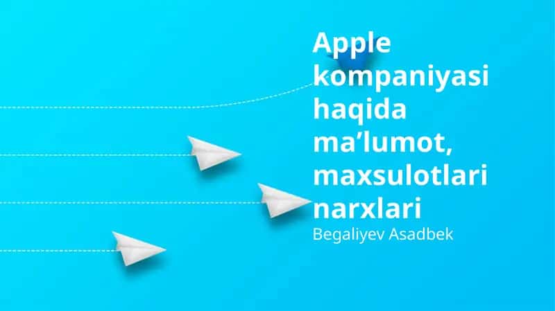 Apple kompaniyasi haqida umumiy ma'lumot