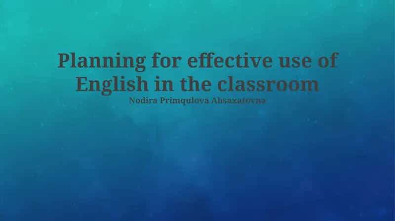 Planning for effective use of English in the classroom