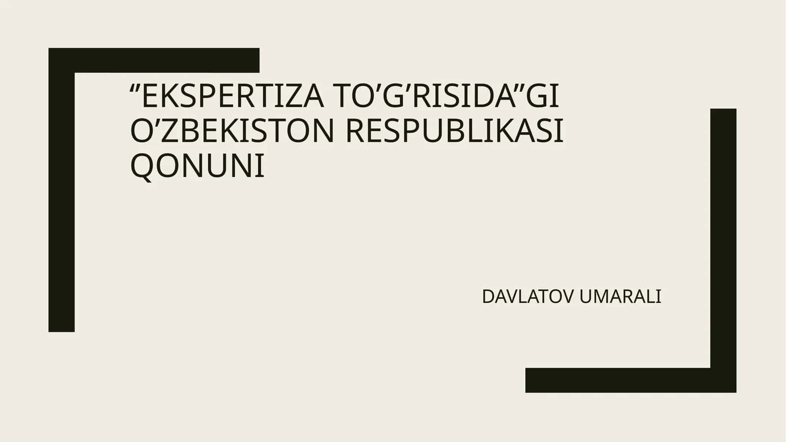 EKSPERTIZA TO’G’RISIDA O’ZBEKISTON RESPUBLIKASI QONUNI