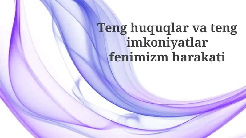 Teng huquqlar va tengimkoniyatlar: feminizm harakati