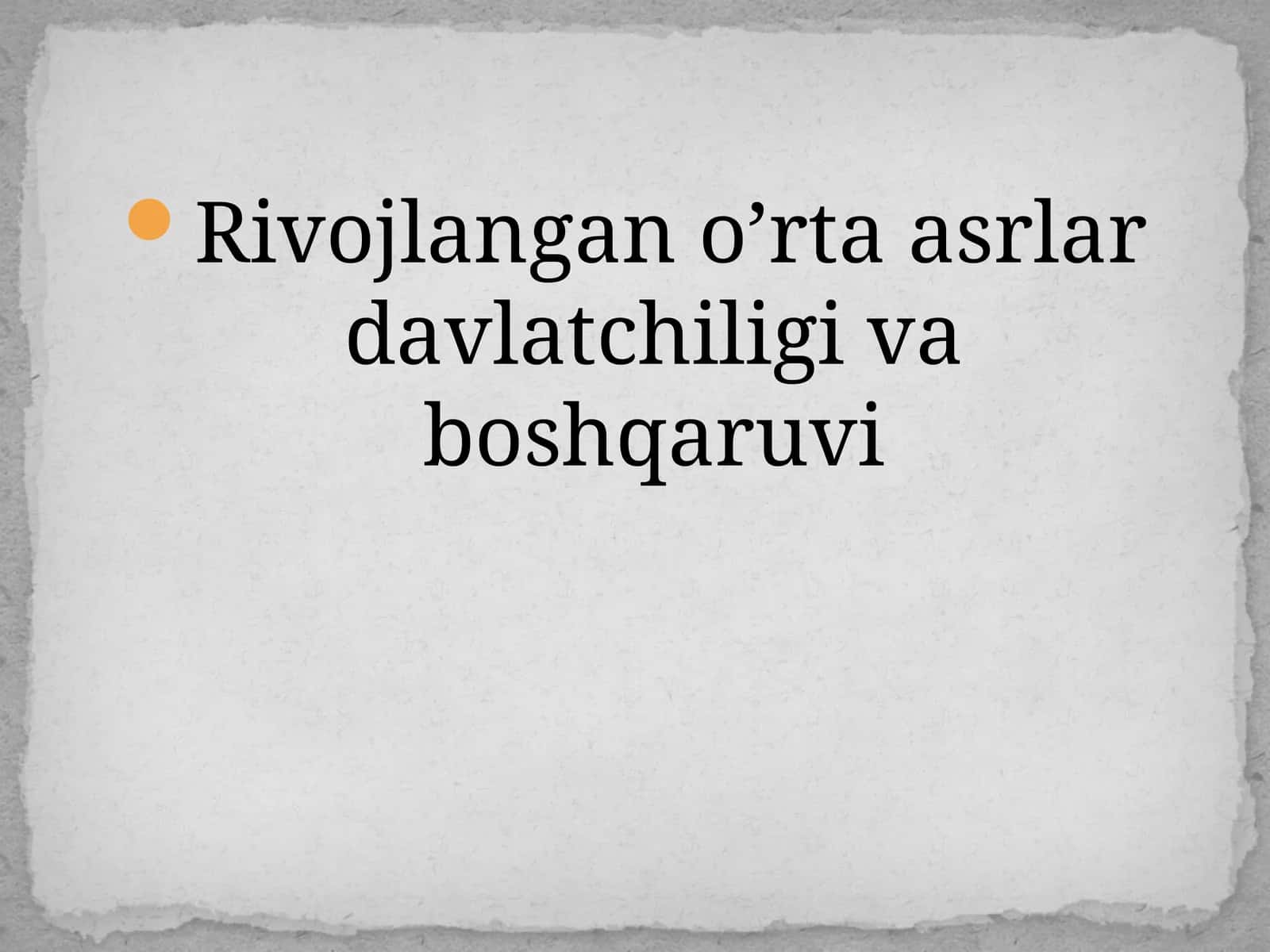 Rivojlangan o’rta asrlar davlatchiligi va boshqaruvi