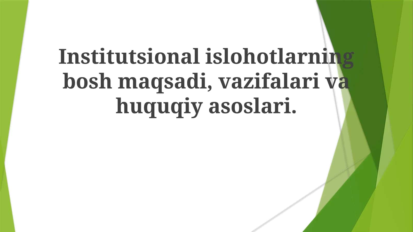 Institutsional islohotlarning bosh maqsadi, vazifalari va huquqiy asoslari