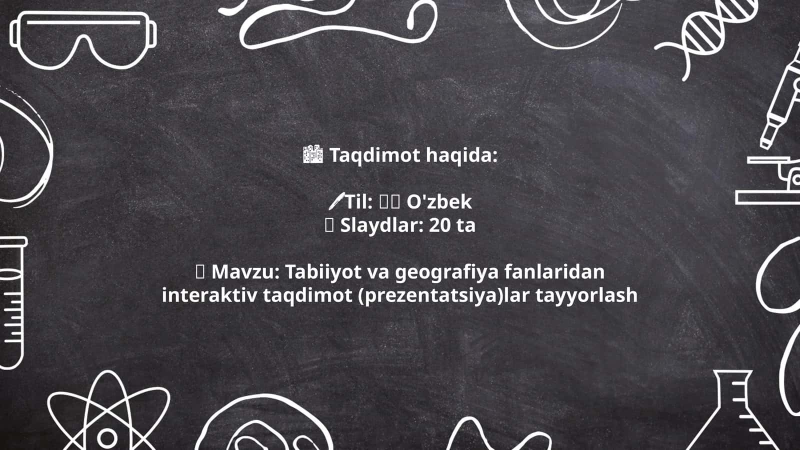 Tabiiyot va geografiya fanlaridan interaktiv taqdimot (prezentatsiya)lar tayyorlash