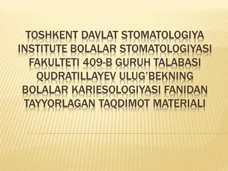 IRSIY XUSUSIYATGA EGA BO'LGAN TISH QATTIQ TO'QIMALARI NOKARIES KASALLIKLARI. DENTINOGENEZ. KLINIK BE