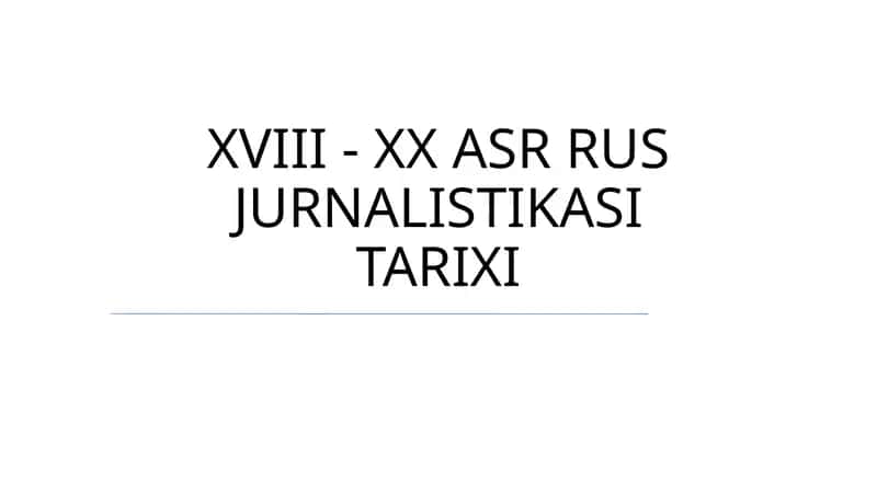 XVIII - XX ASR RUS JURNALISTIKASI TARIXI