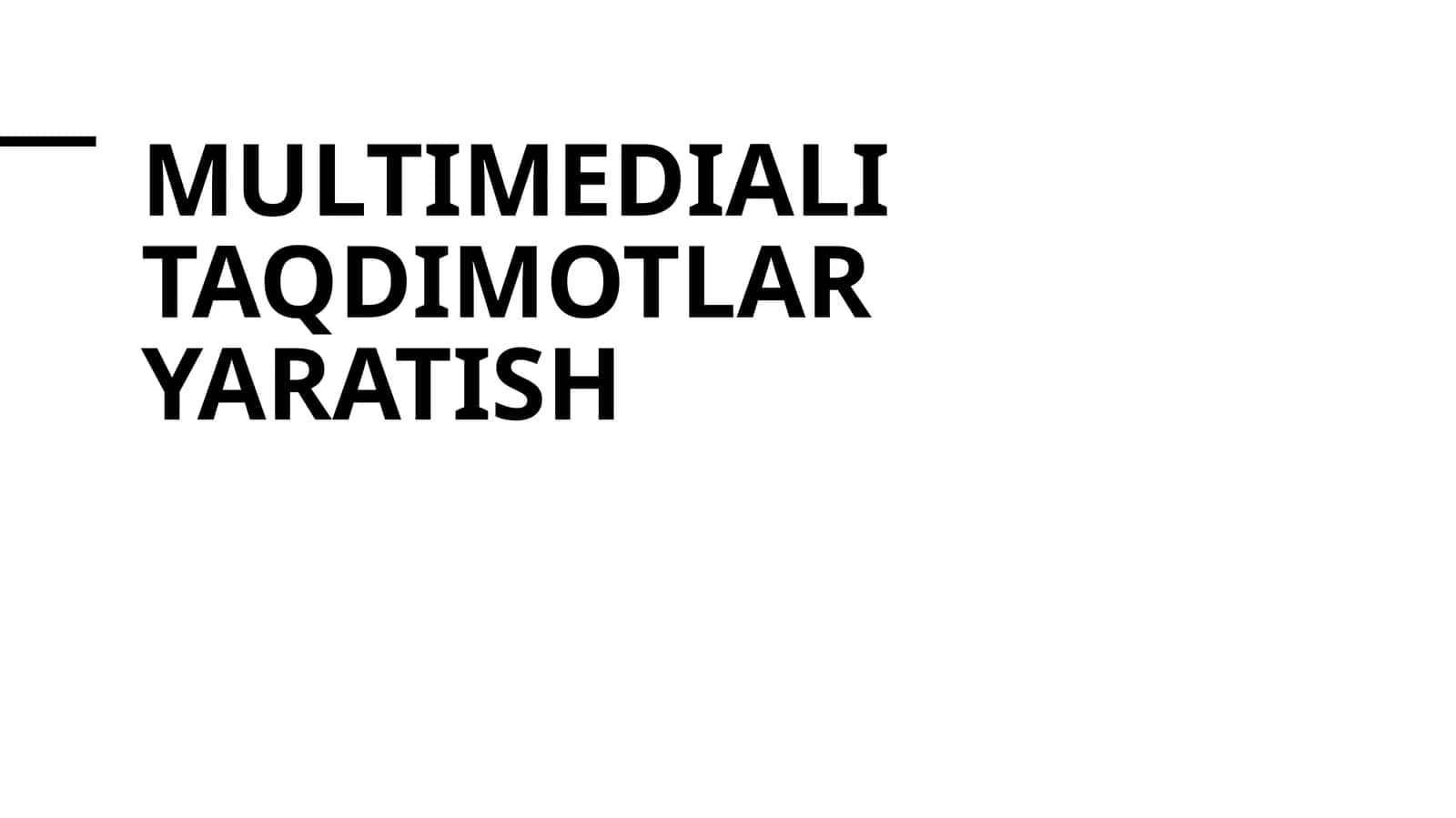 Multimedia taqdimotlar yaratish