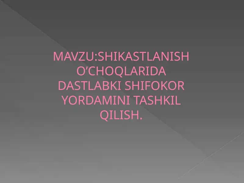 SHIKASTLANISHO’CHOQLARIDA DASTLABKI SHIFOKOR YORDAMINI TASHKIL QILISH