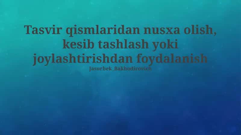 Tasvir qismlaridan nusxa olish, kesib tashlash yoki joylashtirishdan foydalanish