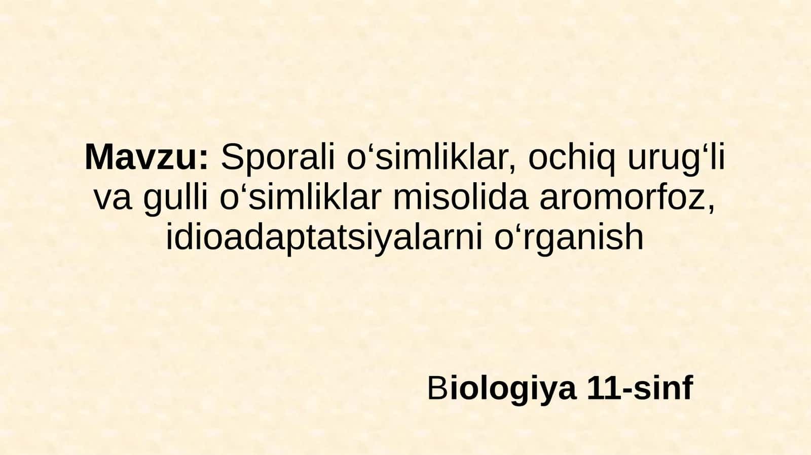 Sporalio‘simliklar, ochiq urug‘li vagullio‘simliklar misolida aromorfoz, idioadaptatsiyalar
