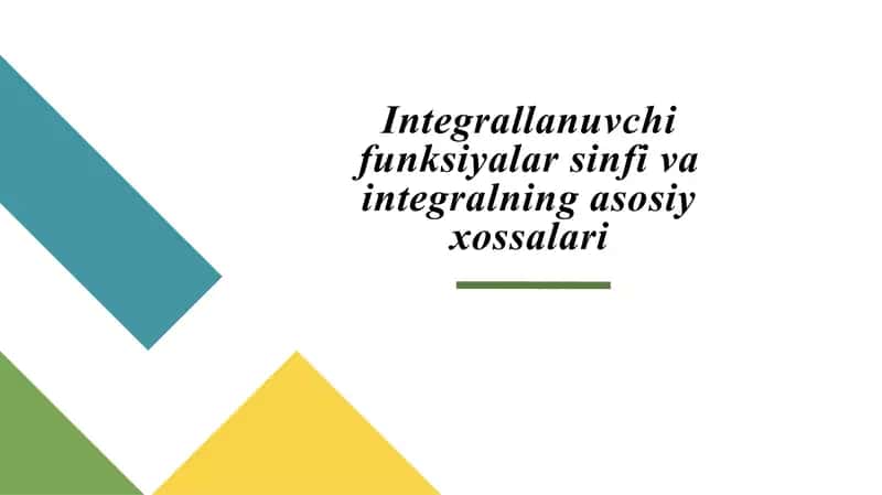 Integrallanuvchi funksiyalar sinfi va integralning asosiy xossalari