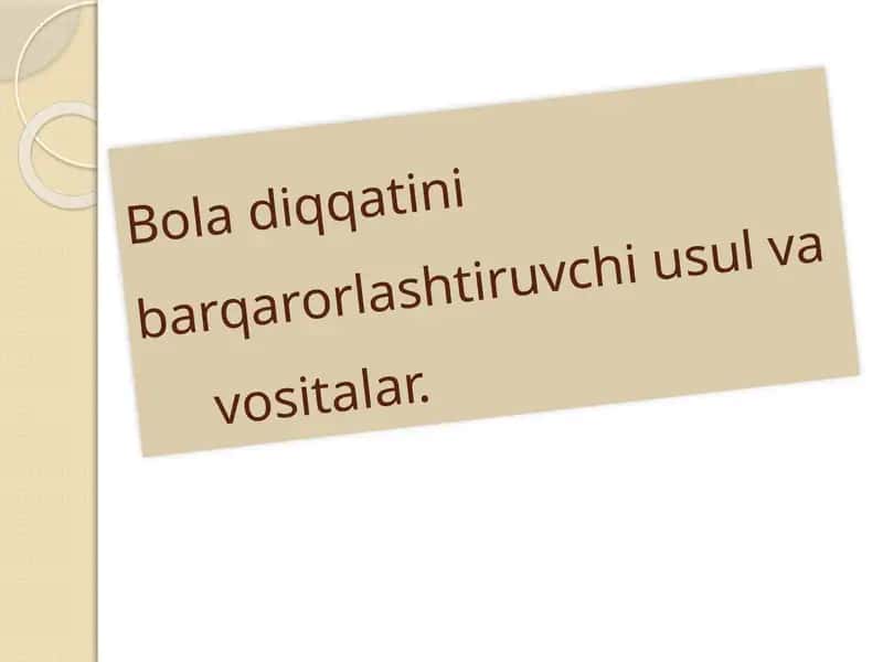 Bola diqqatini barqarorlashtiruvchi usul va vositalar.