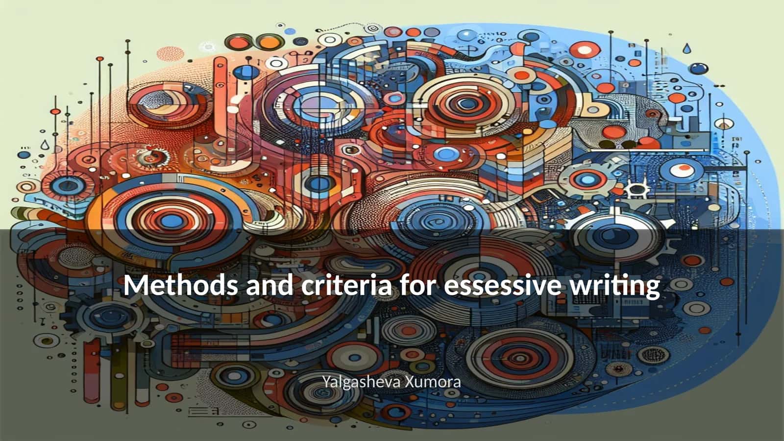 Methods and criteria for essessive writing