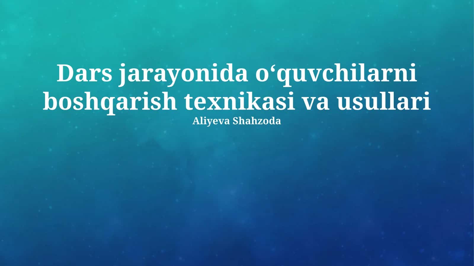 Dars jarayonida o‘quvchilarni boshqarish texnikasi va usullari