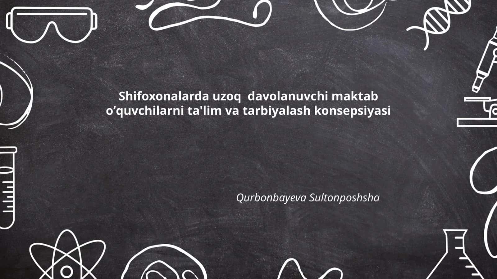 Shifoxonalarda uzoq davolanuvchi maktab oʻquvchilarni ta'lim va tarbiyalash konsepsiyasi
